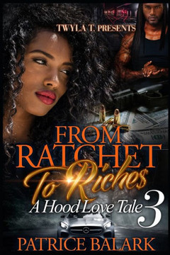 From Ratchet To Riches 3: A Hood Love Tale