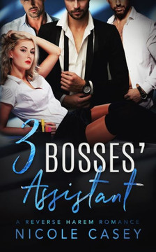 Three Bosses' Assistant: A Reverse Harem Romance