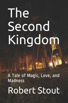 The Second Kingdom: A Tale of Magic, Love, and Madness