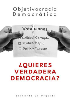 Objetivocracia Democr?tica: ?Quieres vivir en una verdadera democracia?