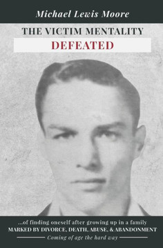 The Victim Mentality Defeated: Coming of age the hard way