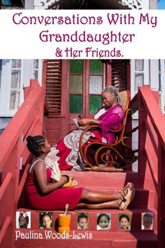 Conversations With My Granddaughter & Her Friends