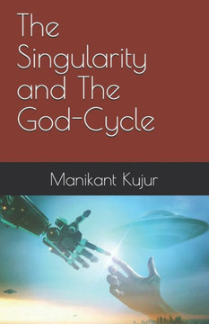 The Singularity and The God-Cycle