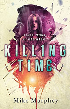 Killing Time: Physics, Lust And Greed Series, Book 3
