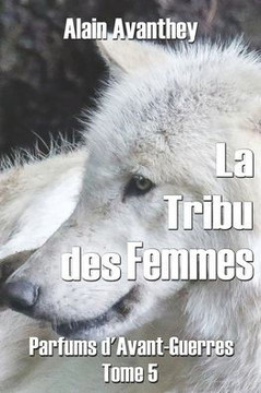 La tribu des femmes: Parfums d'Avant-Guerres - Tome 5