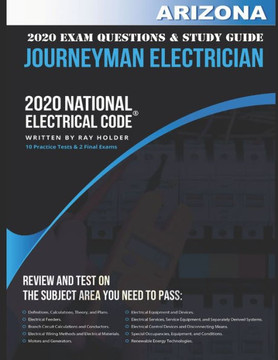 Arizona 2020 Journeyman Electrician Exam Questions and Study Guide: 400+ Questions from 14 Tests and Testing Tips