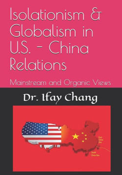 Isolationism & Globalism in U.S. - China Relations: Mainstream and Organic Views