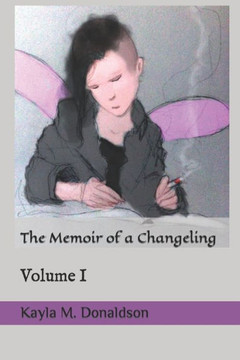 The Memoir of a Changeling: Volume I