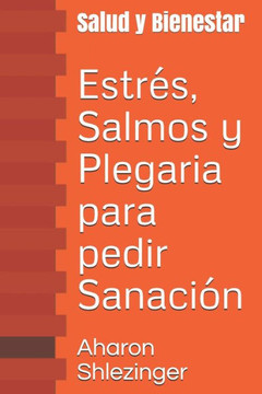Estr?s, Salmos y Plegaria para pedir Sanaci?n: Salud y Bienestar