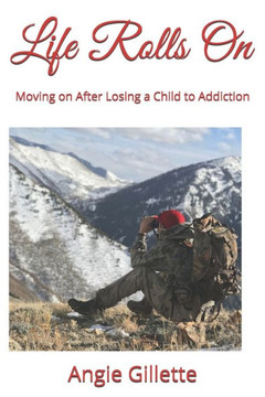 Life Rolls On: Moving on After Losing a Child to Addiction