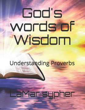 God's words of Wisdom: Understanding Proverbs