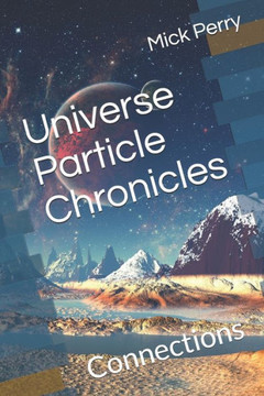 Universe Particle Chronicles: Connections
