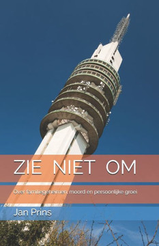 Zie Niet Om: Over familiegeheimen, moord en persoonlijke groei