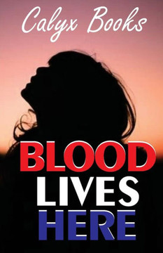 Blood Lives Here: Calyx Books