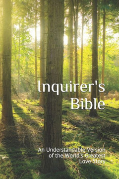 Inquirer's Bible: An Understandable Version of the World's Greatest Love Story