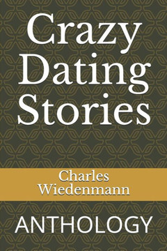 Crazy Dating Stories: Anthology