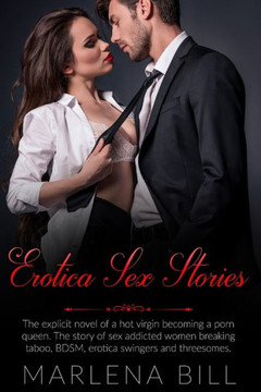Erotica Sex Stories: The explicit novel of a hot virgin becoming a porn queen. The story of sex addicted women breaking taboo, BDSM, erotic