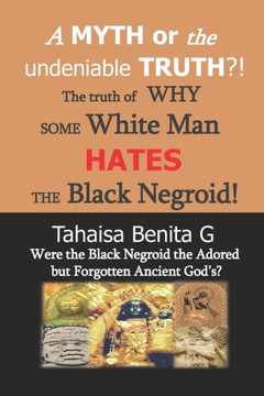 A MYTH or the undeniable TRUTH?!: Were the Black Negroid the Adored but Forgotten Ancient Gods?