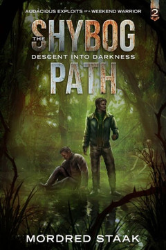 The Shybog Path: Audacious Exploits of a Weekend Warrior, Book 2