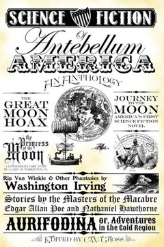 Science Fiction of Antebellum America: An Anthology
