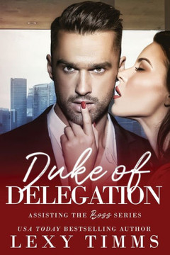 Duke of Delegation: Billionaire Boss Workplace Romance