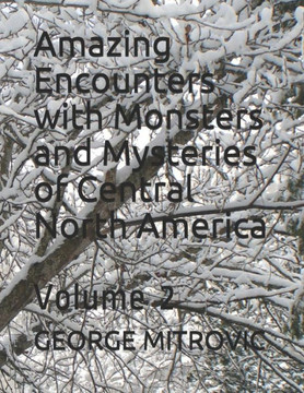 Amazing Encounters with Monsters and Mysteries of Central North America: Volume 2
