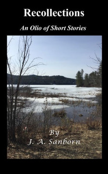 Recollections: An Olio of Short Stories Recollections: An Olio of Short Stories