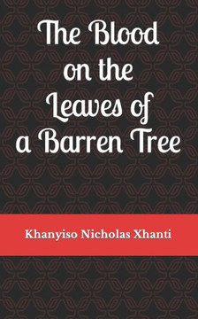 The Blood on the Leaves of a Barren Tree