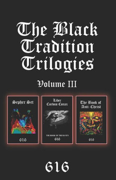 The Black Tradition Trilogies Volume 3: Complete compilation of the third trilogy consisting of: Sepher Set, Liber Corvus Corax: The Book of The Raven