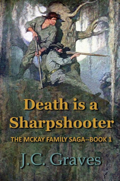 Death is a Sharpshooter: The McKay Family Saga - Book 1