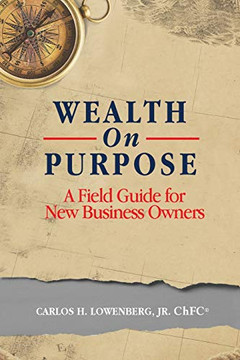 Wealth On Purpose: A Field Guide For New Business Owners