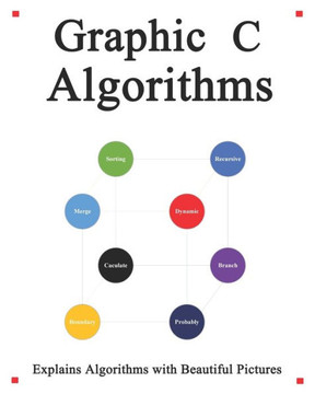 Graphic C Algorithms: Algorithms for C Beginner Easy and Fast Graphic Learning