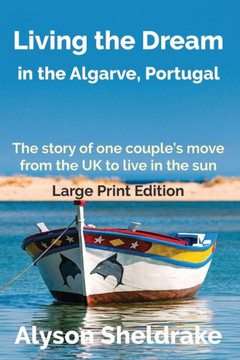 Living the Dream: in the Algarve, Portugal (Large Print)