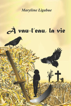 A Vau l'Eau, La Vie