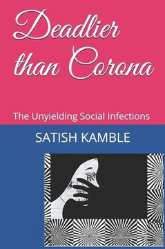 Deadlier than Corona: The Unyielding Social Infections