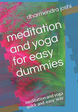meditation and yoga for easy dummies: meditation and yoga qick and easy way