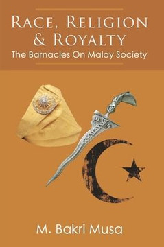 Race, Religion, And Royalty: The Barnacles On Malay Society