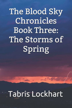The Blood Sky Chronicles: Book Three: The Storms of Spring