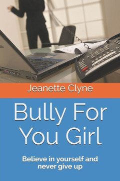 Bully For You Girl: Believe in yourself and never give up
