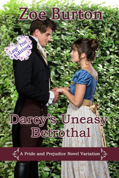 Darcy's Uneasy Betrothal Large Print Edition: A Pride & Prejudice Novel Variation