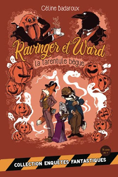 La Tarentule B?gue: Les Aventures Extraordinaires De Ravinger Et Ward (French Edition)