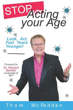 Stop Acting Your Age: Look, Act, Feel Years Younger!