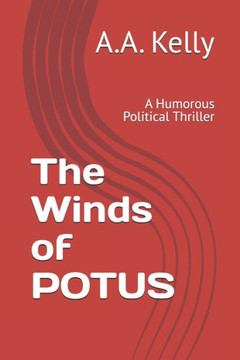 The Winds of POTUS: A Humorous Political Thriller