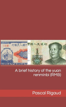 A Brief History Of The Yuan Renminbi (Rmb) A Brief History Of The Yuan Renminbi (Rmb)