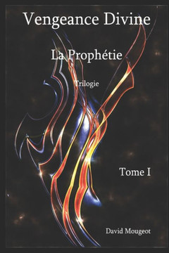 Vengeance Divine - La Proph?tie - Trilogie - Tome I