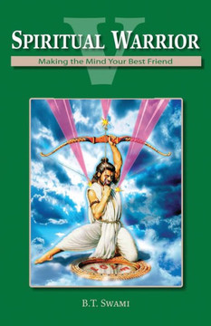 Spiritual Warrior V: Making Your Mind Your Best Friend
