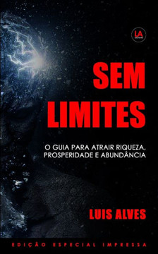 Sem Limites: O Guia Para Atrair Riqueza, Prosperidade e Abund?ncia