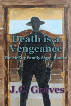 Death is a Vengeance: The McKay Family Saga