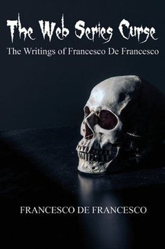 The Web Series Curse: The Writings of Francesco De Francesco