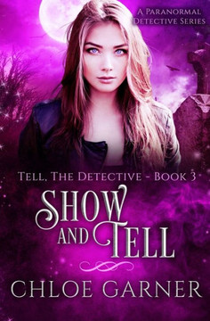 Show and Tell: A Paranormal Detective Series